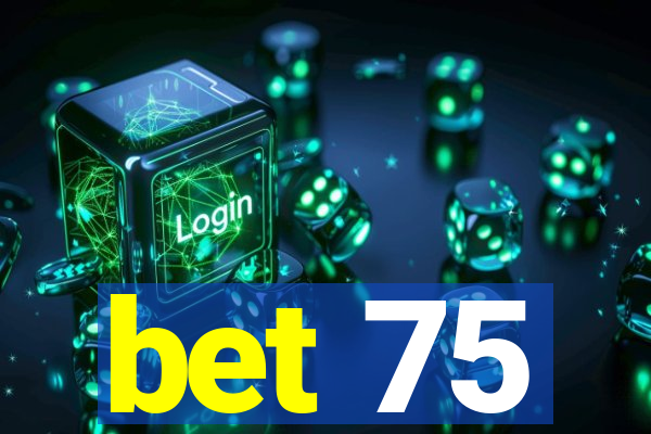 bet 75